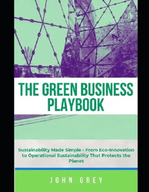 The Green Business Playbook by John Grey