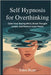Self Hypnosis for Overthinking: Calm Your Racing Mind, Break Thought Loops, and Restore Inner Peace by Ryan, Eden