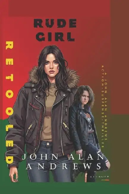 Rude Girl: Retooled by John Alan Andrews