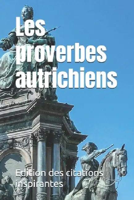 Les Proverbes Autrichiens by Edition Des Citations Inspirantes