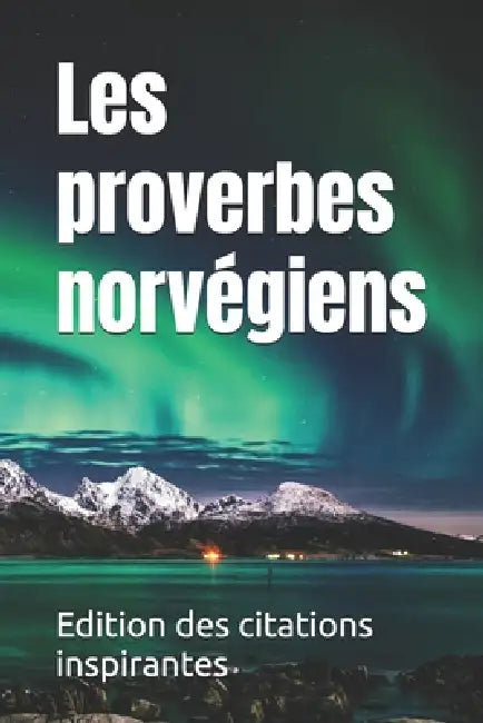 Les Proverbes Norvégiens by Edition Des Citations Inspirantes