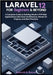 Laravel 12 for Beginners & Beyond: A Complete Guide to Building Modern PHP Web Applications with Clean Architecture, Hands-On Projects, and Best Pract by A. Reeves, Roderick