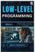 Low-Level Programming Basics: Get started with C and Assembly to see how software works at the hardware level by Amara Hawthorn