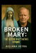Broken Mary: THE KEVIN MATTHEWS STORY: A Journey of Faith, Resilience and Healing - Overcoming Multiple Sclerosis and Finding New Purpose by Aeliana Veyra