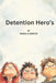 Detention Hero's by Sharon Alsobrook