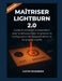 Maîtriser Lightburn 2.0: Guide d'utilisation indépendant pour la découpe laser, la gravure, la configuration de l'appareil photo et les projets rotati by Justin Fessenden