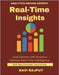 Real-Time Insights: How Businesses Leverage Real-Time Data From Data to Decisions Instantly Analytics in Action Big Data Unlocked Smarter Insights Fas by Rajput, Ravi