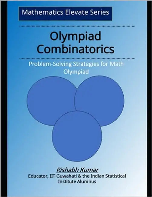 Olympiad Combinatorics: Problem-Solving Strategies for Math Competitions by Kumar, Rishabh