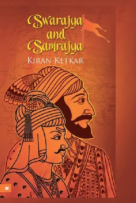Swarajya and Samrajya by Kiran Ketkar