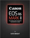Canon EOS R6 Mark II: The Ultimate Guide to Mastering Your Mirrorless Camera by Kate Bright