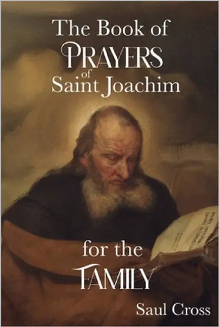 The Book of Prayers of Saint Joachim for the Family by Cross, Saul