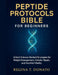 peptide protocols bible for beginners: Unlock Science-Backed Strategies for Weight Management, Cellular Repair, and Youthful Vitality by Regina T. Donato