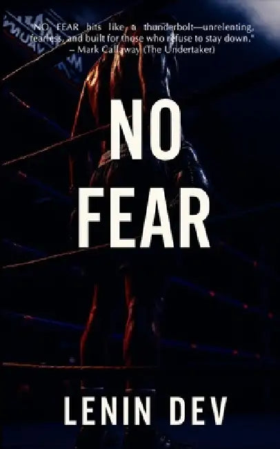 No Fear: Break Free. Stand Tall. Live Brave. - Break Free from Doubt, Crush Anxiety, and Rewire Your Mindset to Live Boldly, Authentically, and Fearle by Lenin Dev