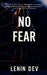 No Fear: Break Free. Stand Tall. Live Brave. - Break Free from Doubt, Crush Anxiety, and Rewire Your Mindset to Live Boldly, Authentically, and Fearle by Lenin Dev