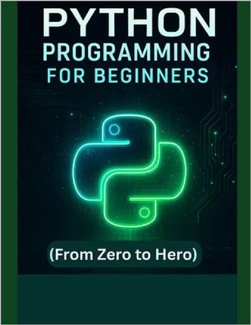 Python Programming for Beginners: Learn Coding, Build Projects and Master the Basics (From Zero to Hero) by Martínez, Karem