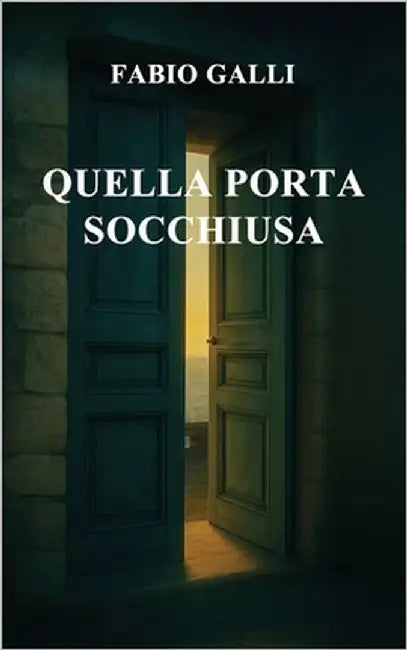 Quella porta socchiusa by Galli, Fabio