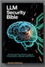 LLM Security Bible: Hands-On Red Team & Defense Labs for Prompt Injection, Jailbreaks, and AI Worms by Holbrook, Gareth
