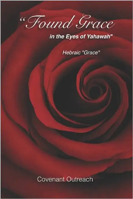 "Found Grace in the Eyes of Yahawah": Hebraic "Grace" by Outreach, Covenant