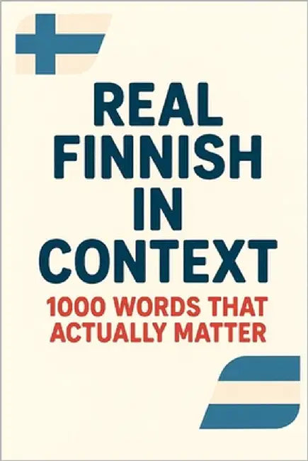 Real Finnish in Context - 1000 Words That Actually Matter by DuPont, Alex