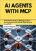 AI Agents with MCP: A Hands-On Guide to Building Context-Aware Agents with Claude, OpenAI, and LangChain by Wiglow, James