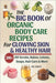 The Big Book Of Organic Body Care Recipes For Glowing Skin & Healthy Hair: 300+ DIY Scrubs, Balms, Lotions, Soaps, Hair Care & More by Mel Hawley