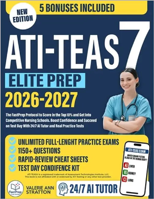 ATI TEAS 7 Elite Prep: The FastPrep Protocol to Score in the Top 10% and Get Into Competitive Nursing Schools. Boost Confidence and Succeed on Test Da by Stratton, Valerie Ann