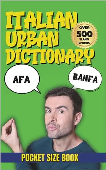 Italian Urban Dictionary: The Ultimate Guide to Italian Words, Phrases & Urban Expressions by Yes, Slang