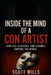 Inside the Mind of a Con Artist: How Lies, Illusions, and Schemes Control the World by Scott Wills