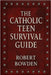 The Catholic Teen Survival Guide by Bowden, Robert