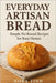 Everyday Artisan Bread: Simple No-Knead Recipes for Busy Homes by Finn, Nora