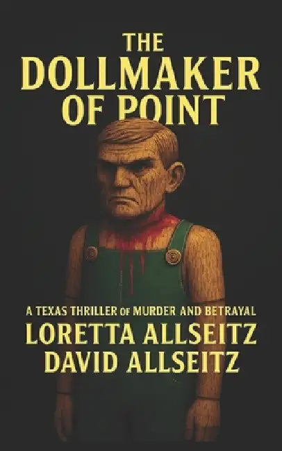 The Dollmaker of Point: A Texas Thriller of Murder and Betrayal by David Allseitz, Loretta Allseitz