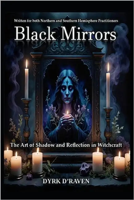 Black Mirrors: The Art of Shadow and Reflection in Witchcraft by Hurn, Raymond