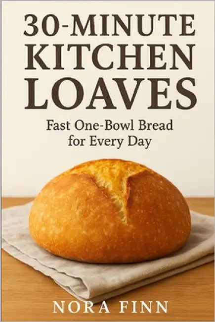 30-Minute Kitchen Loaves: Fast One-Bowl Bread for Every Day by Finn, Nora