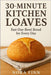 30-Minute Kitchen Loaves: Fast One-Bowl Bread for Every Day by Finn, Nora