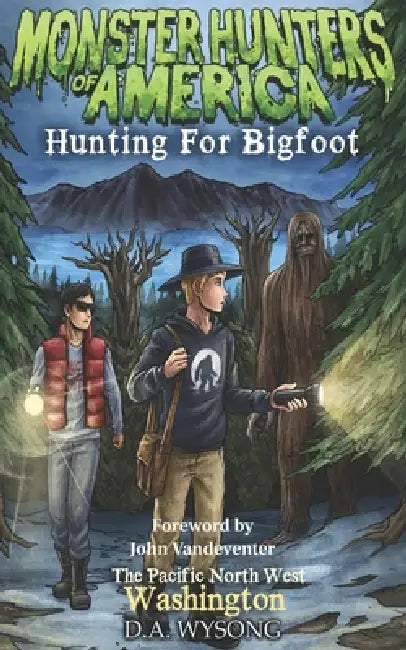 MONSTER HUNTERS OF AMERICA Hunting For Bigfoot by D. a. Wysong