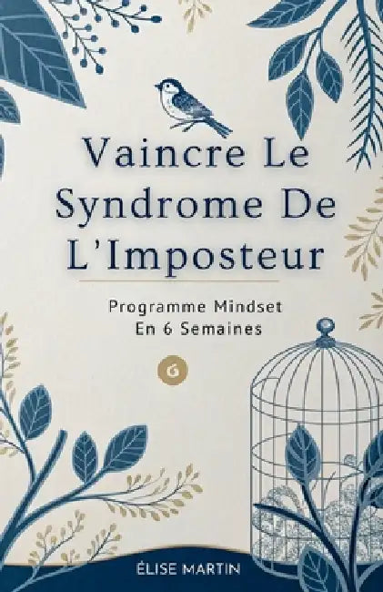 Vaincre Le Syndrome De L'Imposteur: Programme Mindset En 6 Semaines by Élise Martin