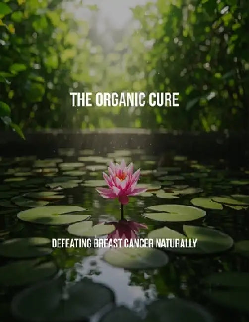 The Organic Cure: Defeating Breast Cancer Naturally by Julieta Escobar