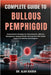 Complete Guide to Bullous Pemphigoid: Comprehensive Strategies For Early Detection, Effective Management, Symptom Relief, And Long-Term Skin Health Su by Alan Kaiden