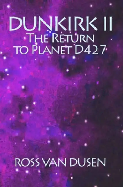 Dunkirk II: The Return To Planet D427 by Ross Van Dusen