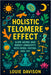 Holistic Telomere Effect: Slow Aging and Boost Longevity with Herbs, Fasting, and Joy - Science-Backed Natural Solutions to Prolong Life, Enhance Vita by Louie Davison