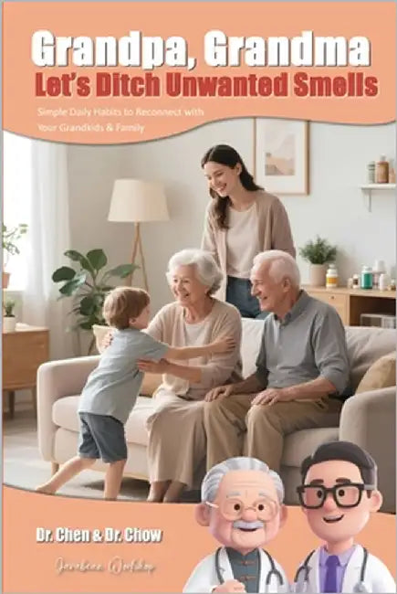 Grandpa, Grandma - Let's Ditch Unwanted Smells: Simple Daily Habits to Reconnect with Your Grandkids & Family by Javabean Workshop, Chen &. Chow