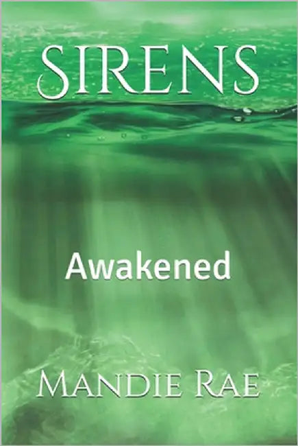 Sirens: Awakened by Rae, Mandie