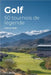 Golf: 50 tournois de légende: Histoire, émotions et secrets des plus grands rendez-vous du golf mondial by Boven, N. V.