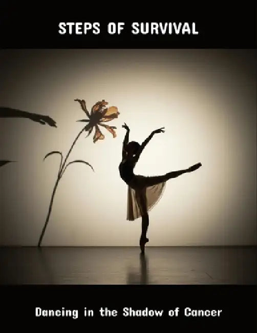 Steps Of Survival: Dancing In The Shadow Of Cancer by Ryan Waters