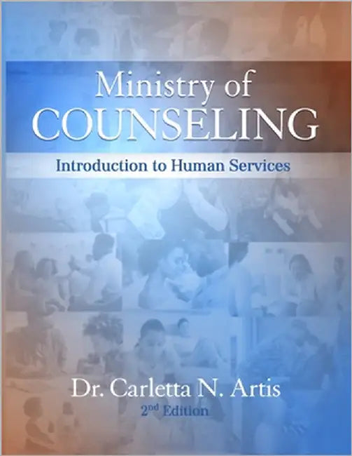 The Ministry of Counseling: An Introduction to Human Services (2nd Edition) by Artis, Carletta N.