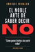 El noble arte de saber decir NO: Cómo poner límites sin sentir culpa by Enrique Miralda