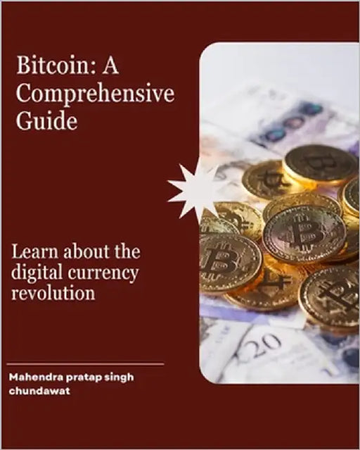 Understanding Bitcoin: A Comprehensive Guide to the Digital Age by Chundawat, Mahendra Pratap Singh