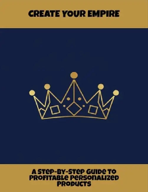 Create Your Empire: A Step-By-Step Guide To Profitable Personalized Products by Nathan Goldberg