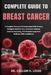 Complete Guide to Breast Cancer: A Complete Resource To Understand Risk Factors, Navigate Medical Care, Treatment Options, Enhance Recovery, And Promo by Callum H. Louis