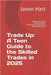 Trade Up: A Teen Guide to the Skilled Trades in 2025: Welding, Electrical, Plumbing, HVAC, Automotive, Carpentry, and Renewable Energy by Hart, Jaxon